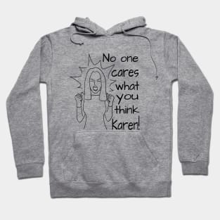 No one cares what you think Karen Hoodie